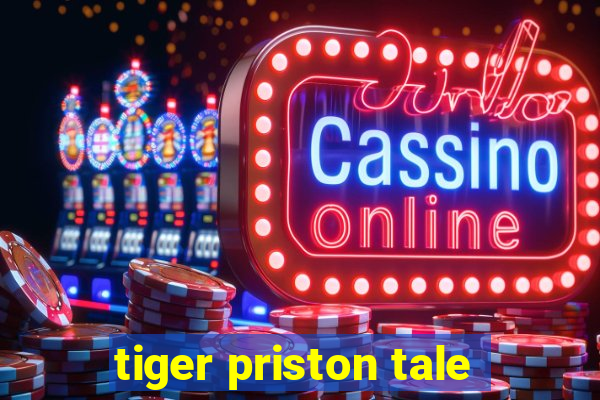 tiger priston tale